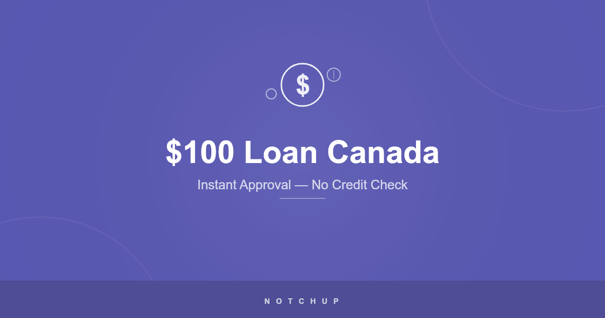 $100 Loan Canada — Instant Approval, No Credit Check (2026)