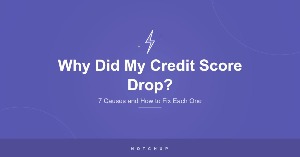 Why Did My Credit Score Drop? 7 Common Causes and How to Fix Each One (Canada)