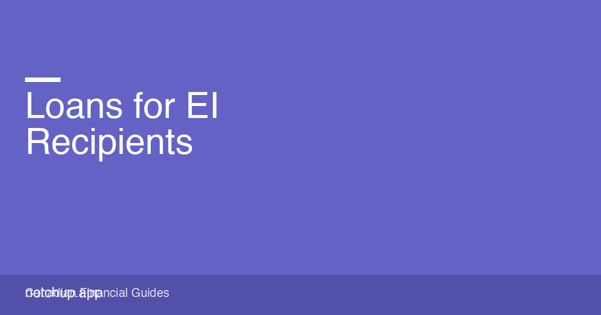 Loans for EI Recipients in Canada (2026): What Actually Works