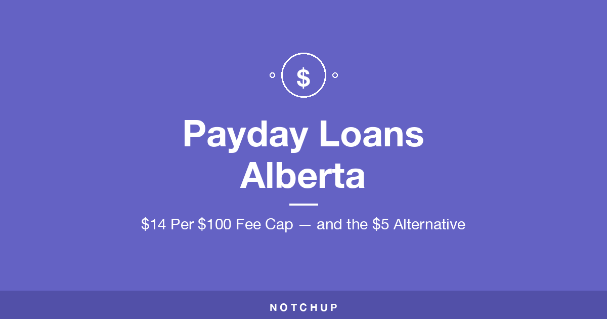 Payday Loans Alberta (2026): $14 Per $100 Fee Cap and the $5 Alternative
