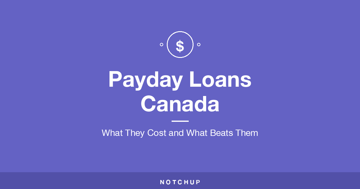Payday Loans Canada (2026): What They Cost and What Beats Them