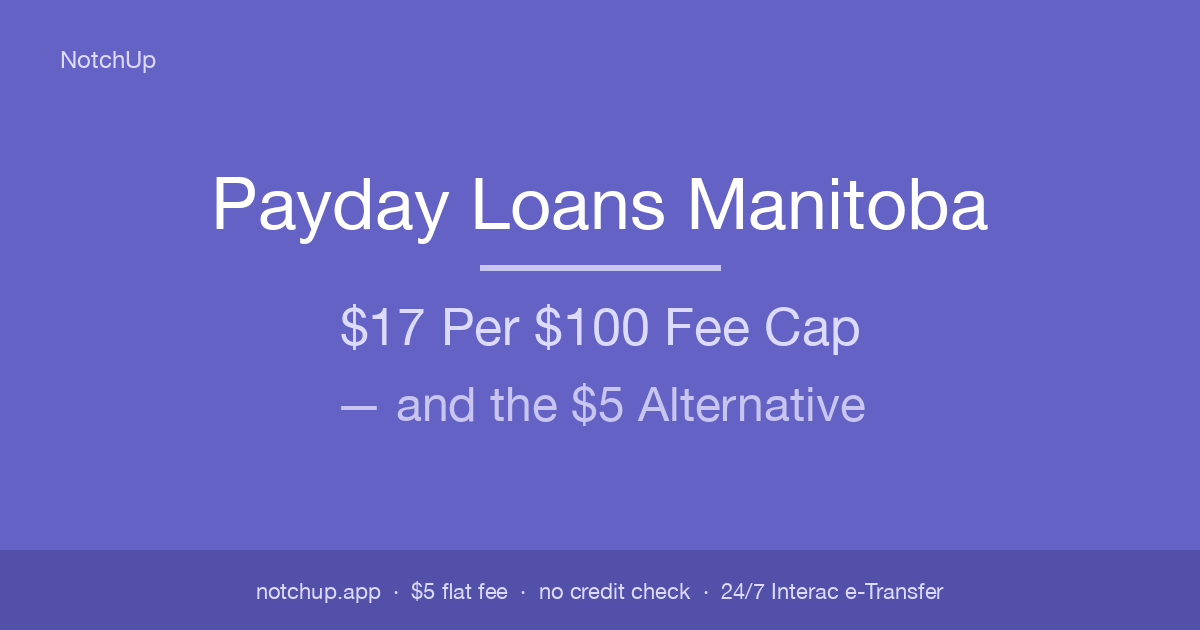 Payday Loans Manitoba (2026): $17 Per $100 — and the $5 Alternative