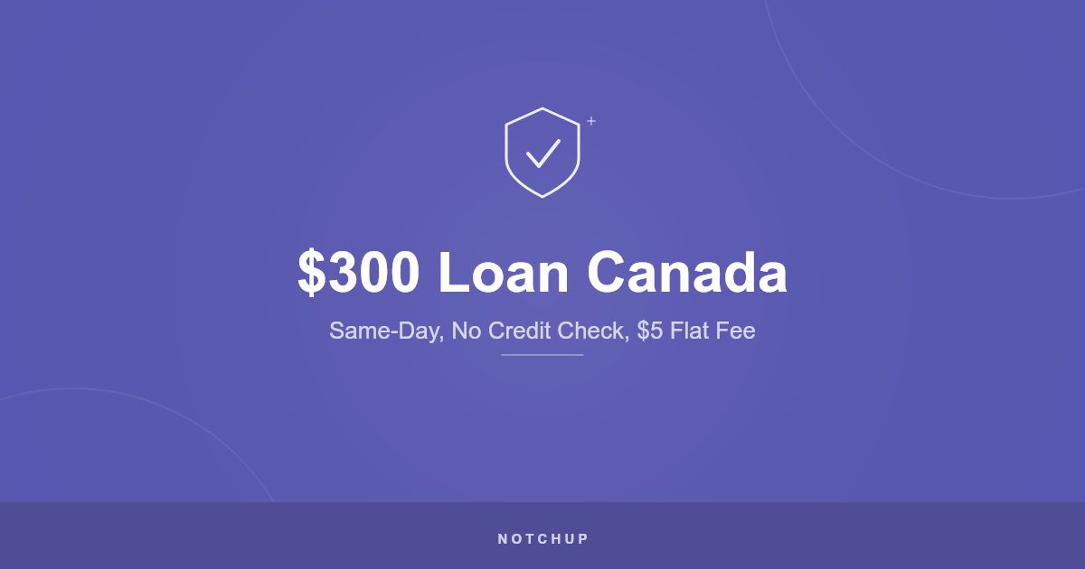 $300 Loan Canada (2026): Same-Day, No Credit Check, $5 Flat Fee