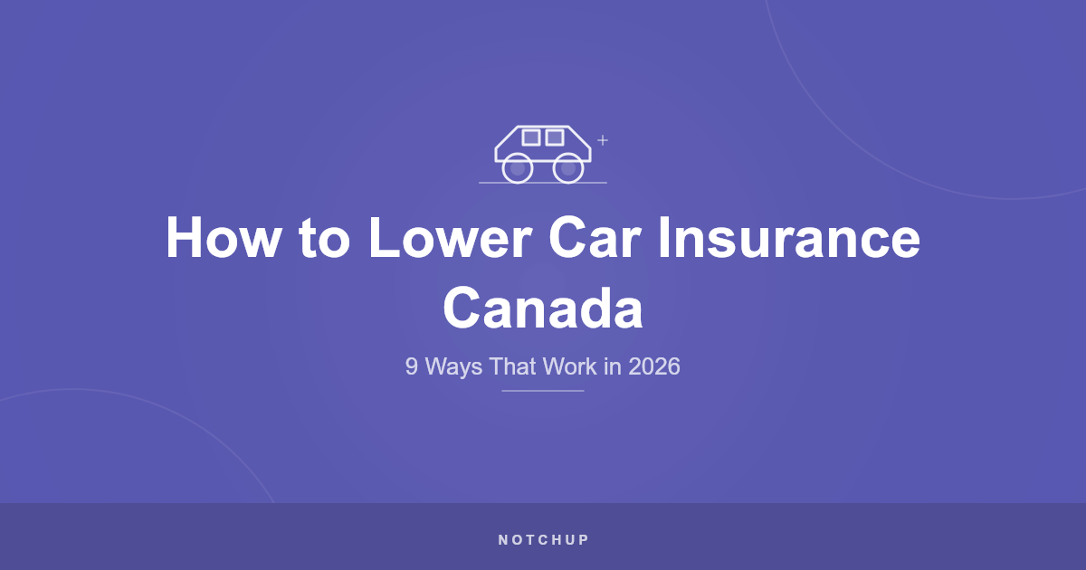 How to Lower Car Insurance in Canada (2026): 9 Ways That Actually Work