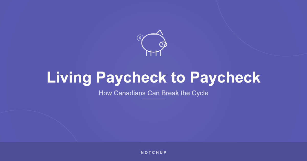 Living Paycheck to Paycheck in Canada: How to Break the Cycle (2026)