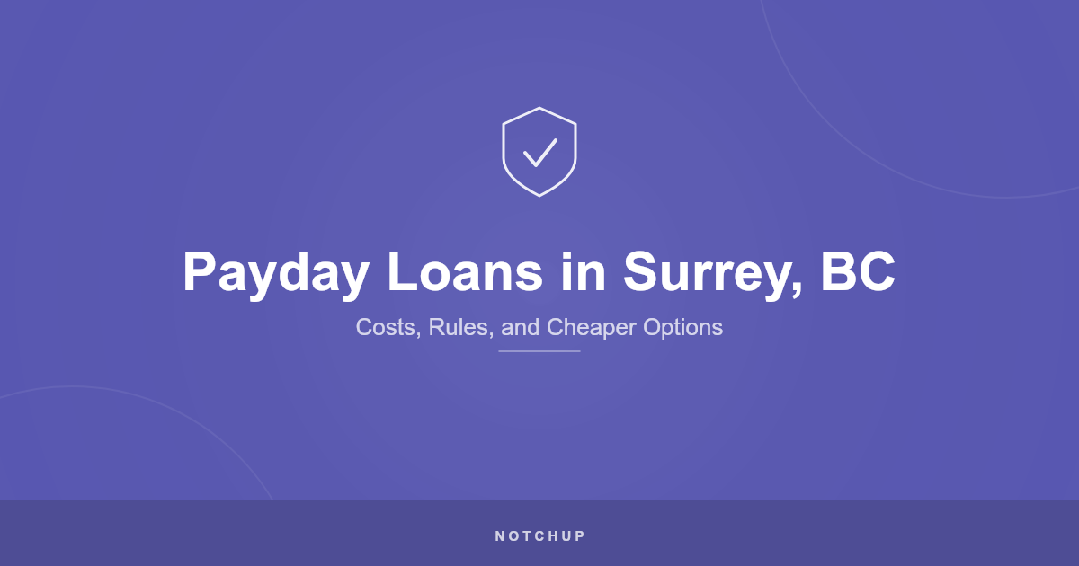 Payday Loans in Surrey, BC (2026): Costs, Rules, and Cheaper Options